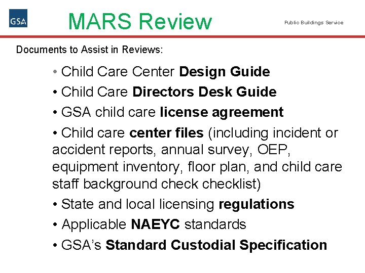 MARS Review Public Buildings Service Documents to Assist in Reviews: • Child Care Center