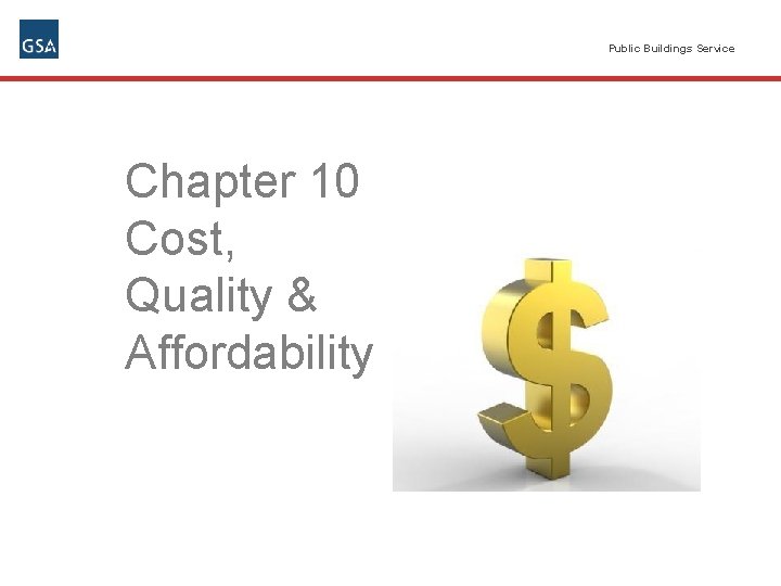 Public Buildings Service Chapter 10 Cost, Quality & Affordability 