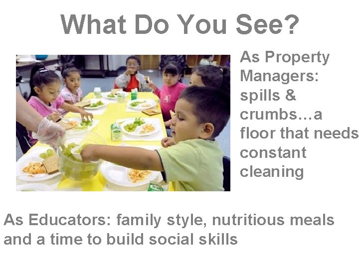 What Do You See? As Property Managers: spills & crumbs…a floor that needs constant