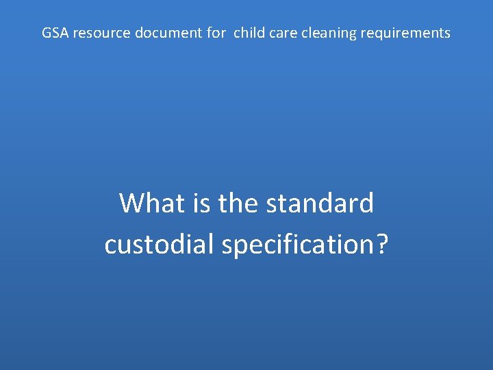  GSA resource document for child care cleaning requirements What is the standard custodial