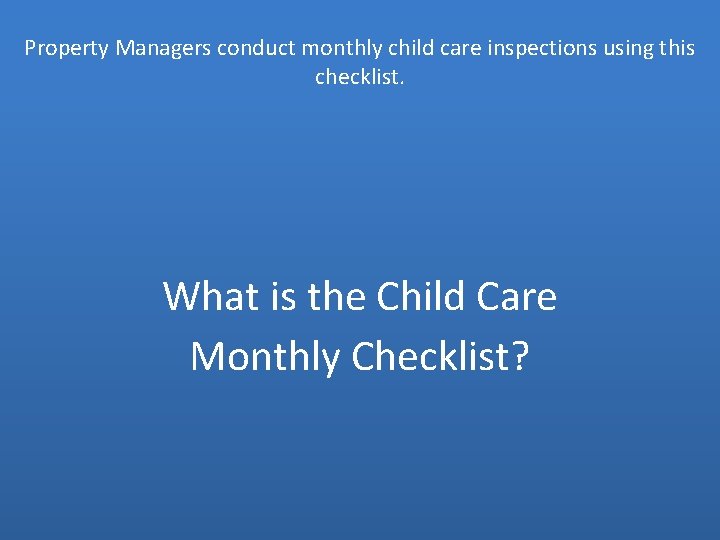 Property Managers conduct monthly child care inspections using this checklist. What is the Child
