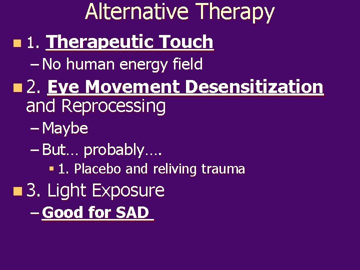Alternative Therapy n 1. Therapeutic Touch – No human energy field n 2. Eye