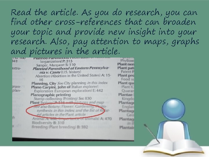 Read the article. As you do research, you can find other cross-references that can