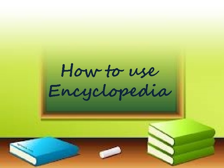 How to use Encyclopedia 