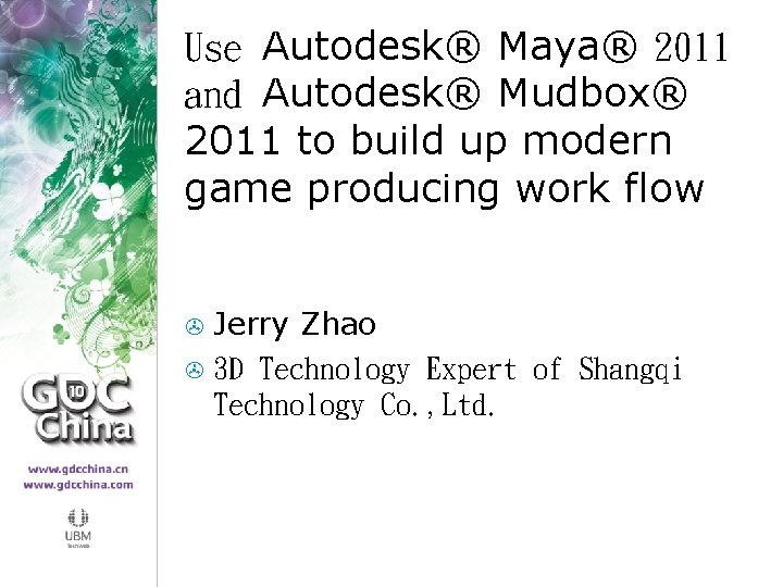 Use Autodesk® Maya® 2011 and Autodesk® Mudbox® 2011 to build up modern game producing