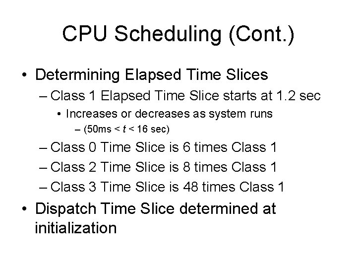 CPU Scheduling (Cont. ) • Determining Elapsed Time Slices – Class 1 Elapsed Time