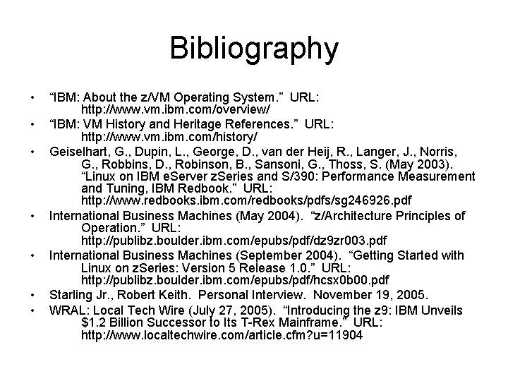 Bibliography • • “IBM: About the z/VM Operating System. ” URL: http: //www. vm.