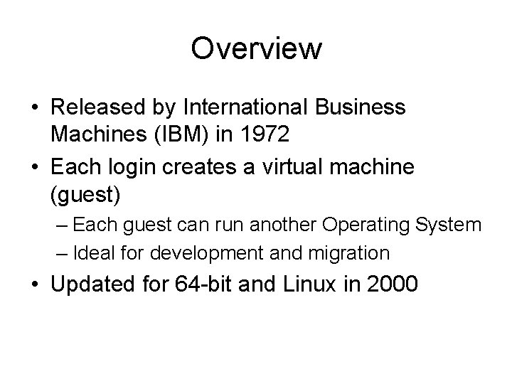 Overview • Released by International Business Machines (IBM) in 1972 • Each login creates