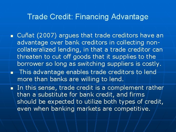 Trade Credit: Financing Advantage n n n Cuñat (2007) argues that trade creditors have Trade Credit: Financing Advantage n n n Cuñat (2007) argues that trade creditors have