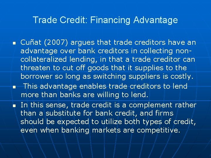 Trade Credit: Financing Advantage n n n Cuñat (2007) argues that trade creditors have