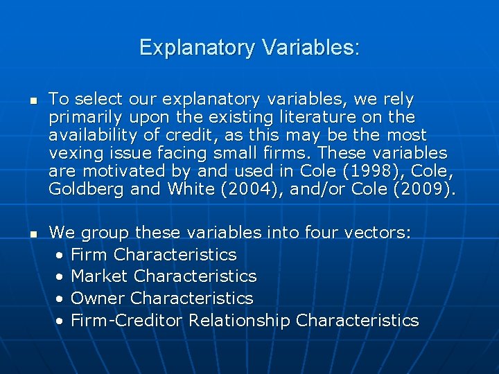 Explanatory Variables: n n To select our explanatory variables, we rely primarily upon the