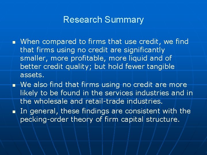 Research Summary n n n When compared to firms that use credit, we find