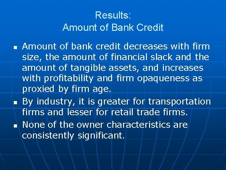 Results: Amount of Bank Credit n n n Amount of bank credit decreases with Results: Amount of Bank Credit n n n Amount of bank credit decreases with