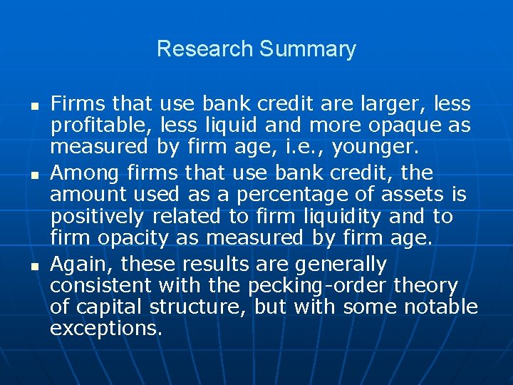 Research Summary n n n Firms that use bank credit are larger, less profitable,