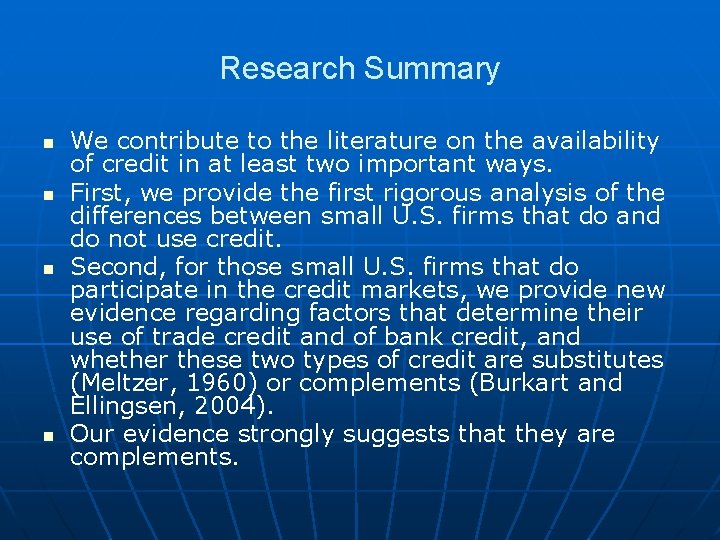 Research Summary n n We contribute to the literature on the availability of credit Research Summary n n We contribute to the literature on the availability of credit