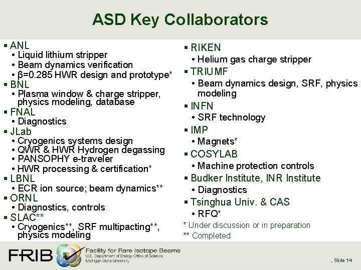 ASD Key Collaborators § ANL • Liquid lithium stripper • Beam dynamics verification •