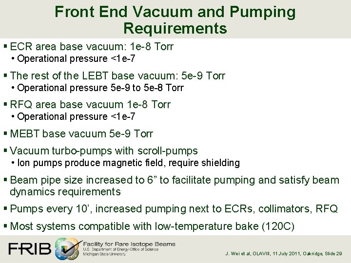 Front End Vacuum and Pumping Requirements § ECR area base vacuum: 1 e-8 Torr