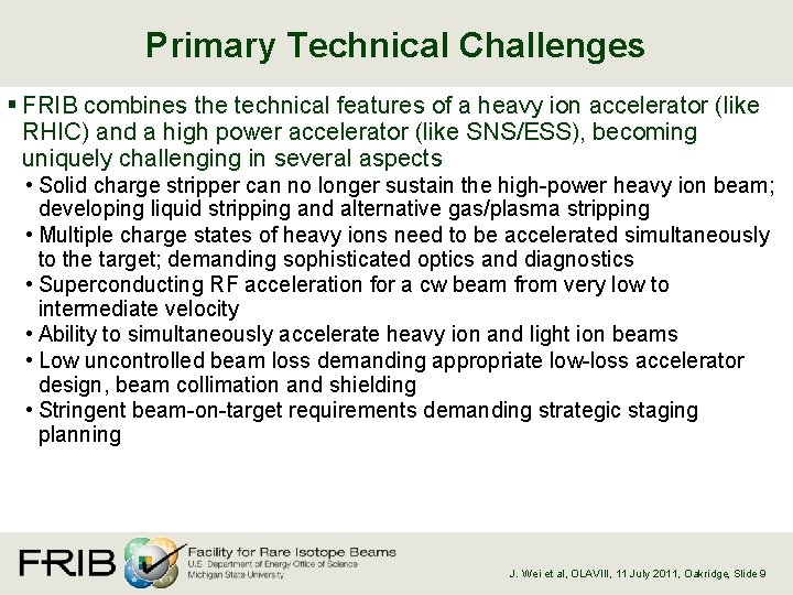 Primary Technical Challenges § FRIB combines the technical features of a heavy ion accelerator