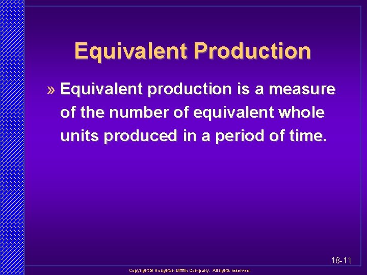 Equivalent Production » Equivalent production is a measure of the number of equivalent whole