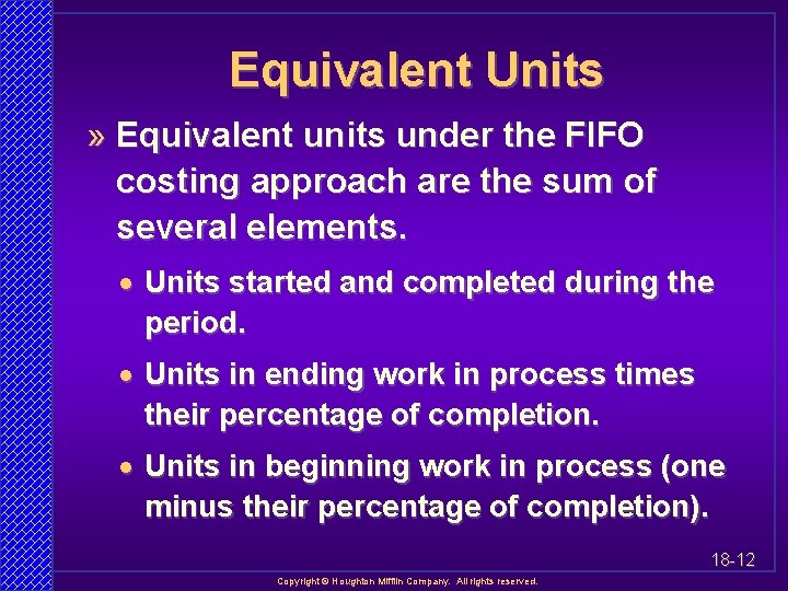 Equivalent Units » Equivalent units under the FIFO costing approach are the sum of