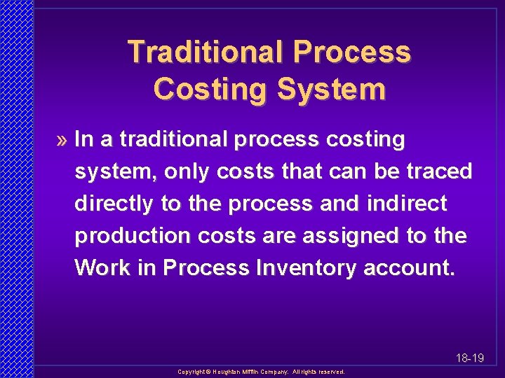 Traditional Process Costing System » In a traditional process costing system, only costs that