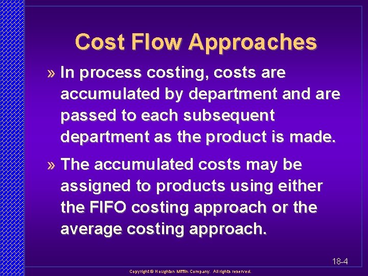 Cost Flow Approaches » In process costing, costs are accumulated by department and are