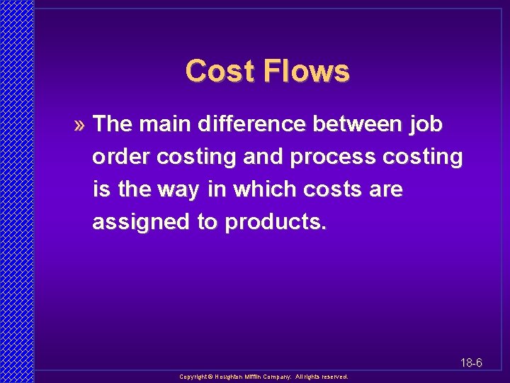 Cost Flows » The main difference between job order costing and process costing is