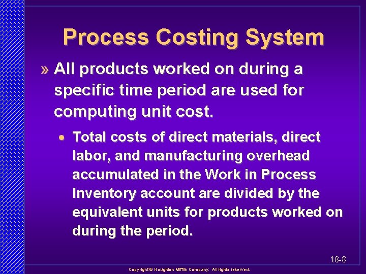 Process Costing System » All products worked on during a specific time period are