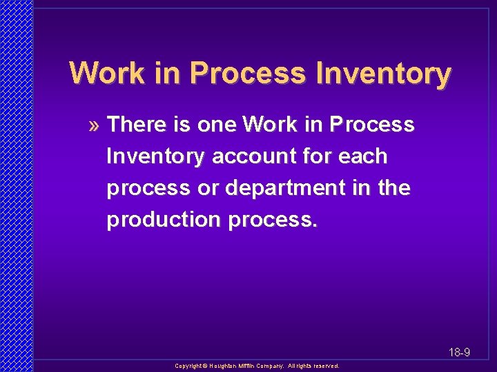 Work in Process Inventory » There is one Work in Process Inventory account for