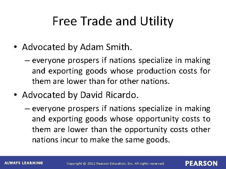 Free Trade and Utility • Advocated by Adam Smith. – everyone prospers if nations