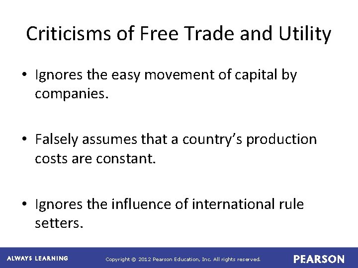 Criticisms of Free Trade and Utility • Ignores the easy movement of capital by