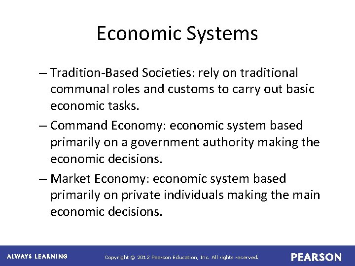 Economic Systems – Tradition-Based Societies: rely on traditional communal roles and customs to carry