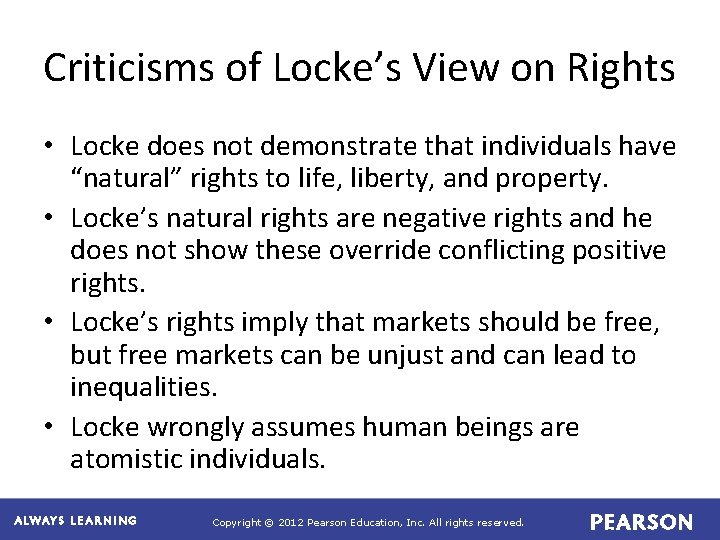 Criticisms of Locke’s View on Rights • Locke does not demonstrate that individuals have