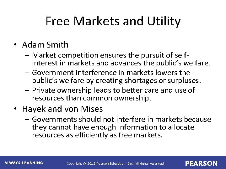 Free Markets and Utility • Adam Smith – Market competition ensures the pursuit of