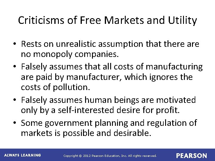 Criticisms of Free Markets and Utility • Rests on unrealistic assumption that there are