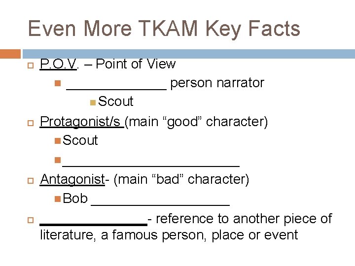 Even More TKAM Key Facts P. O. V. – Point of View _______ person