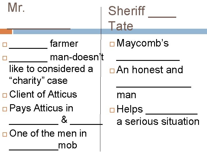 Mr. _______ farmer _______ man-doesn’t like to considered a “charity” case Client of Atticus