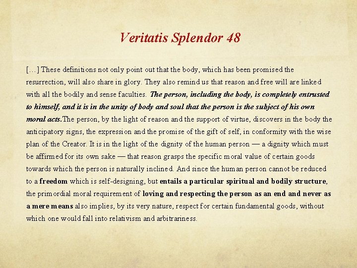 Veritatis Splendor 48 […] These definitions not only point out that the body, which