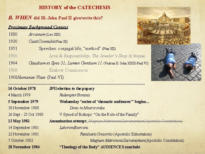 HISTORY of the CATECHESIS B. WHEN did Bl. John Paul II give/write this? Proximate