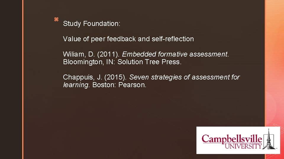 z Study Foundation: Value of peer feedback and self-reflection Wiliam, D. (2011). Embedded formative