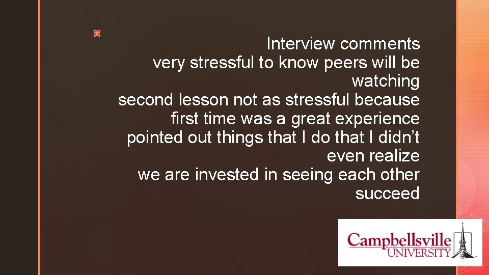 z Interview comments very stressful to know peers will be watching second lesson not