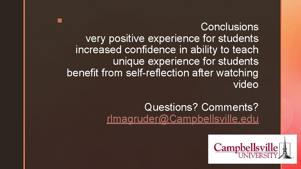 z Conclusions very positive experience for students increased confidence in ability to teach unique