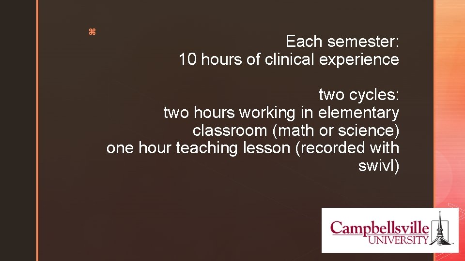 z Each semester: 10 hours of clinical experience two cycles: two hours working in