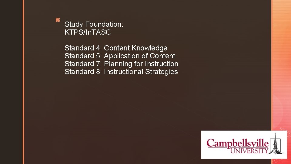 z Study Foundation: KTPS/In. TASC Standard 4: Content Knowledge Standard 5: Application of Content