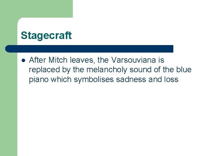 Stagecraft l After Mitch leaves, the Varsouviana is replaced by the melancholy sound of