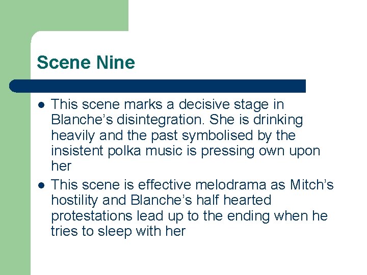 Scene Nine l l This scene marks a decisive stage in Blanche’s disintegration. She