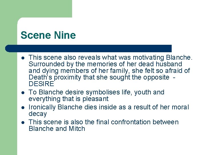 Scene Nine l l This scene also reveals what was motivating Blanche. Surrounded by