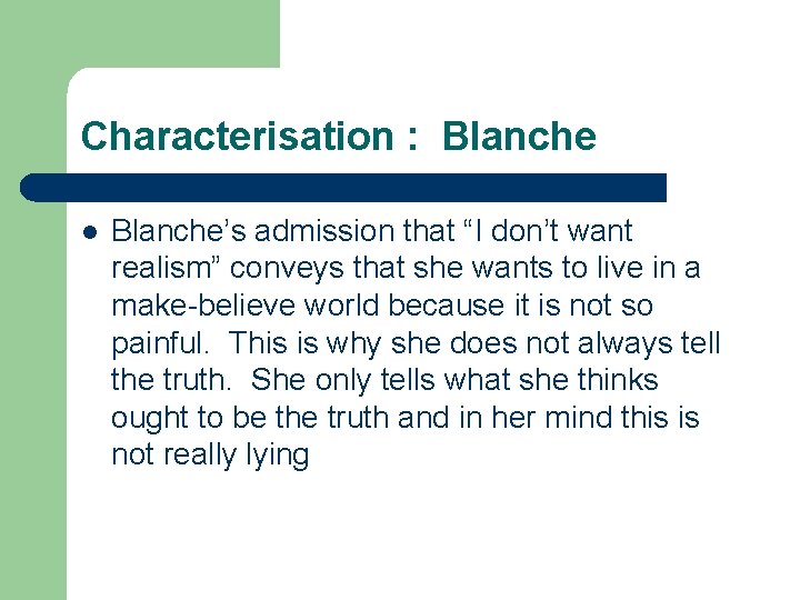 Characterisation : Blanche l Blanche’s admission that “I don’t want realism” conveys that she