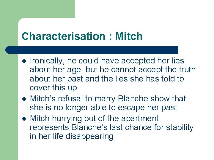 Characterisation : Mitch l l l Ironically, he could have accepted her lies about