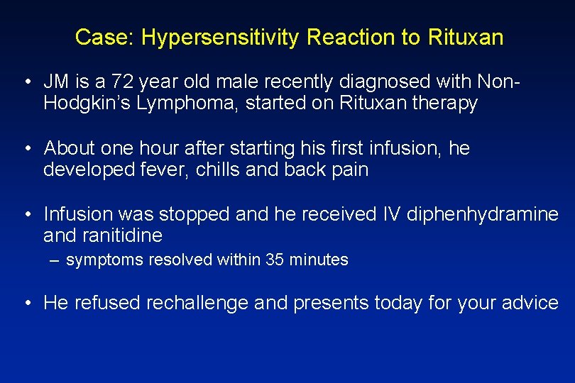 Case: Hypersensitivity Reaction to Rituxan • JM is a 72 year old male recently